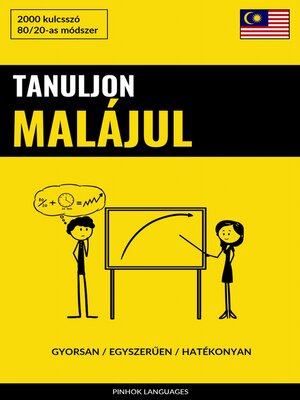 cover image of Tanuljon Malájul--Gyorsan / Egyszerűen / Hatékonyan